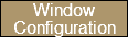 Window Configuration